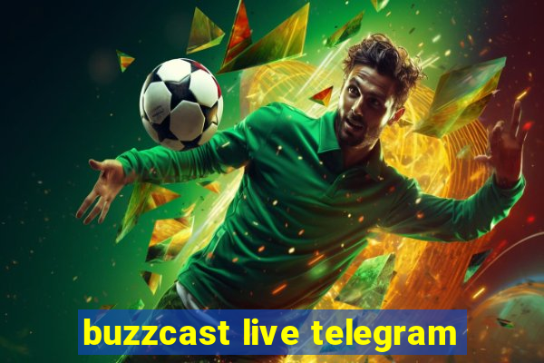 buzzcast live telegram